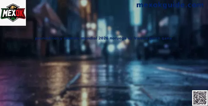 Noruega vs Francia análisis Mundial 2026