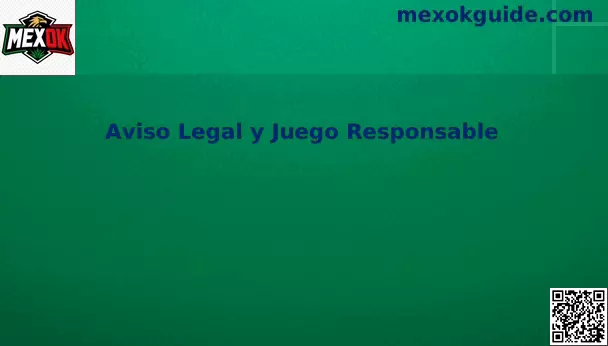 Aviso Legal y Juego Responsable en México