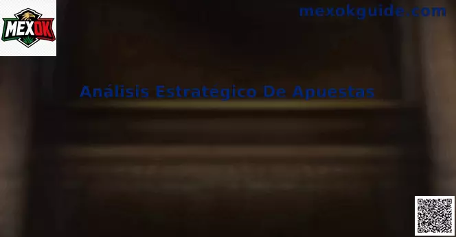 Análisis Estratégico de Apuestas MEXOK