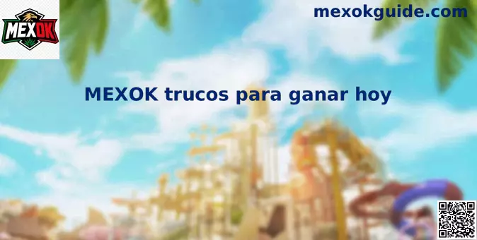 MEXOK Trucos Paso a Paso Hoy - Estrategias de Apuestas en México